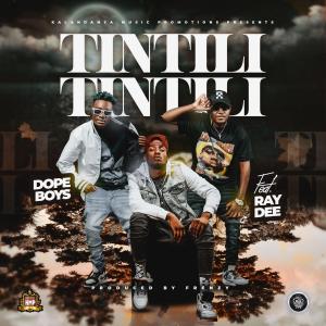 收聽Dope Boys Bapele的Tintili Tintili(feat. Ray Dee)歌詞歌曲