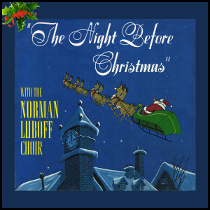 Album The Night Before Christmas (Full Album) oleh Norman Luboff Choir