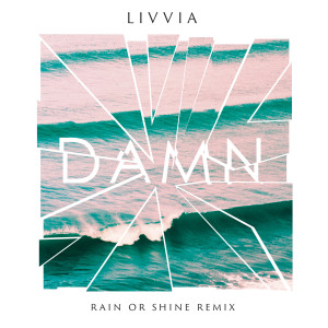 อัลบัม Damn (Rain or Shine Remix) ศิลปิน LIVVIA