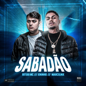 ดาวน์โหลดและฟังเพลง Sabadão พร้อมเนื้อเพลงจาก Bittar MC