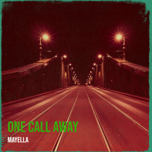 Listen to One Call Away song with lyrics from Mayella
