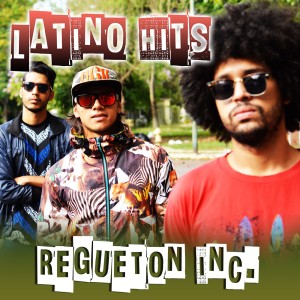 อัลบัม Latino Hits ศิลปิน Regueton Inc.