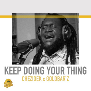 Listen to Keep Doing Your Thing song with lyrics from Chezidek
