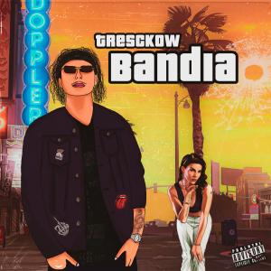 收聽Tresckow的Bandia (Explicit)歌詞歌曲