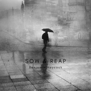 Sow & Reap dari Benjamin Haycock