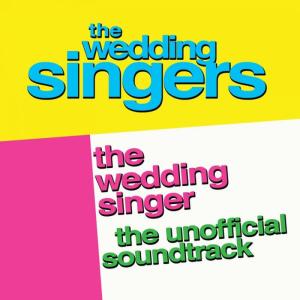 The Wedding Singers的專輯The Wedding Singer: The Unofficial Soundtrack Performed By the Wedding Singers