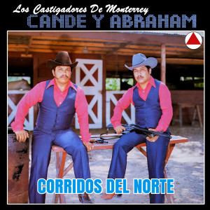 收聽Los Castigadores de Monterrey Cande y Abraham的Herón Del Fierro歌詞歌曲