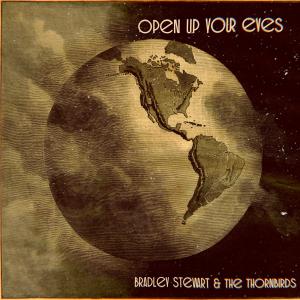 Dengarkan lagu Open Up Your Eyes nyanyian Bradley Stewart & The Thornbirds dengan lirik