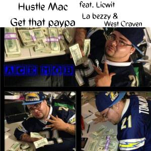 อัลบัม Get That Paypa (feat. Licwit, la Bezzy & West Craven) (Explicit) ศิลปิน Hustle Mac