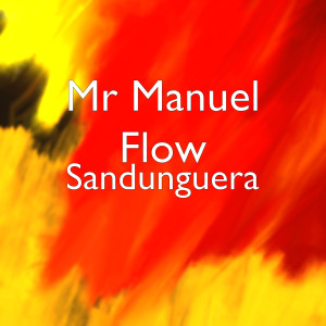 收聽Mr Manuel Flow的Sandunguera歌詞歌曲