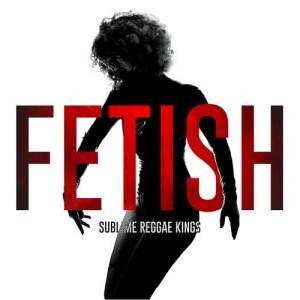 收聽Sublime Reggae Kings的Fetish歌詞歌曲