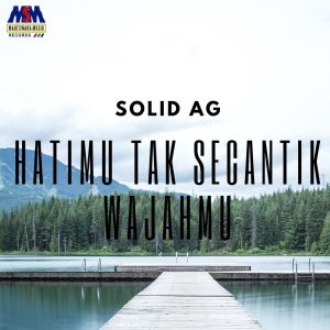 ดาวน์โหลดและฟังเพลง Hatimu Tak Secantik Wajahmu พร้อมเนื้อเพลงจาก Solid AG