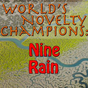 อัลบัม World's Novelty Champions: Nine Rain ศิลปิน Nine Rain