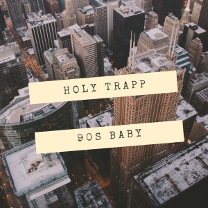 Listen to Holy Trapp (Explicit) song with lyrics from 90's Baby