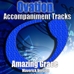 ดาวน์โหลดและฟังเพลง Amazing Grace (Maverick) พร้อมเนื้อเพลงจาก Ovation Accompaniment