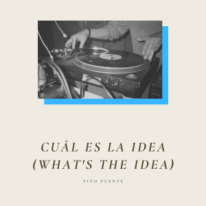 Cuál Es La Idea (What's the Idea) (Explicit)