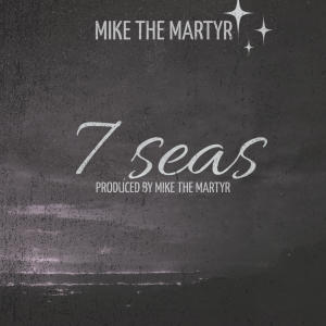 Mike The Martyr的專輯Seven Seas (Explicit)