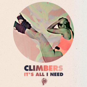 Climbers的專輯It's All I Need