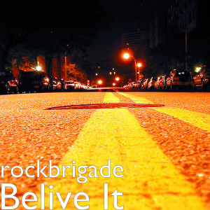 ดาวน์โหลดและฟังเพลง Belive It พร้อมเนื้อเพลงจาก rockbrigade