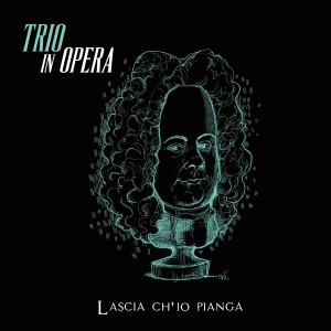 Listen to Lascia ch'io pianga song with lyrics from Trio in Opera