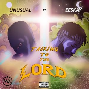 ดาวน์โหลดและฟังเพลง Talking To The Lord (feat. Eeskay) (Explicit) พร้อมเนื้อเพลงจาก Unusual