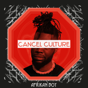 Album Cancel Culture (Explicit) from Afrikan Boy