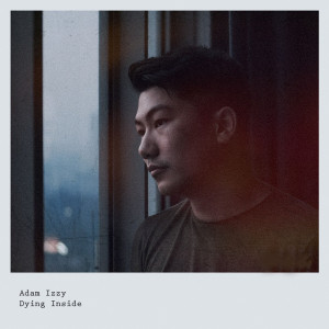 收聽Adam Izzy的Dying Inside歌詞歌曲