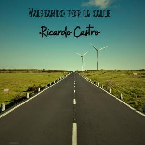 อัลบัม Valseando por la Calle (Remastered) ศิลปิน Ricardo Castro