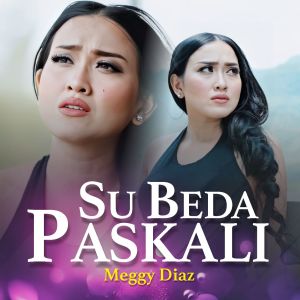 Dengarkan lagu Su Beda Paskali nyanyian Meggy Diaz dengan lirik