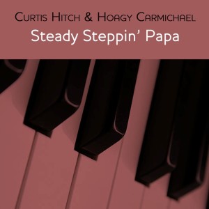 Album Steady Steppin' Papa from Curtis Hitch