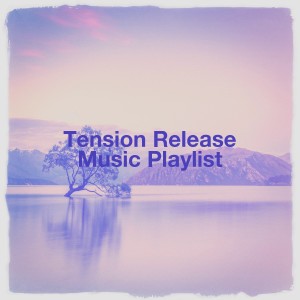 Album Tension Release Music Playlist from Secret Zen Garden