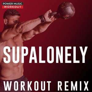 ดาวน์โหลดและฟังเพลง Supalonely (Workout Remix 129 BPM) พร้อมเนื้อเพลงจาก Power Music Workout
