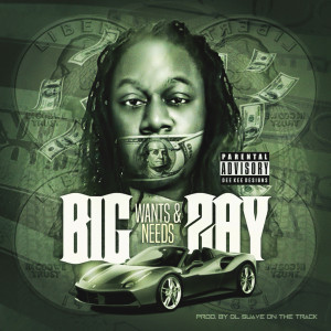 收听Big Zay的Wants & Needs (Explicit)歌词歌曲