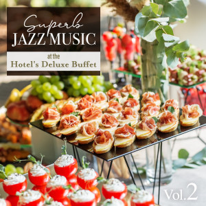 Superb Jazz Music at the Hotel's Deluxe Buffet, Vol. 2