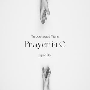 Dengarkan Prayer in C (Sped Up) lagu dari Turbocharged Titans dengan lirik