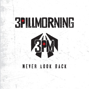 อัลบัม Never Look Back ศิลปิน 3 Pill Morning