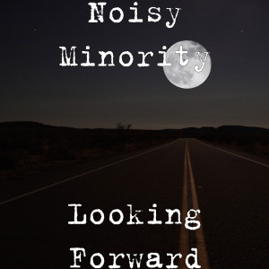 ดาวน์โหลดและฟังเพลง Looking Forward พร้อมเนื้อเพลงจาก Noisy Minority