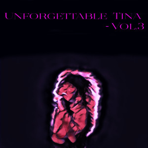 Tina Turner的专辑Unforgettable Tina - , Vol. 3