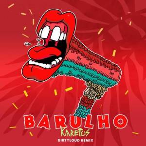 收聽Karetus的Barulho (Dirtyloud Remix)歌詞歌曲