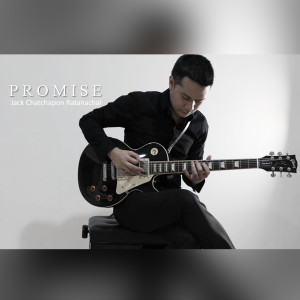 ดาวน์โหลดและฟังเพลง Promise พร้อมเนื้อเพลงจาก Jack Chatchapon Ratanachai