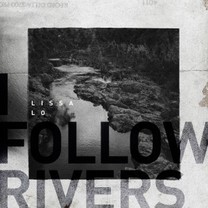 收聽Lissa Lo的I Follow Rivers歌詞歌曲
