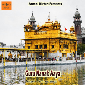 Listen to Guru Nanak Aaya song with lyrics from Satnam Singh