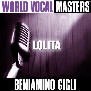 ดาวน์โหลดและฟังเพลง Lolita พร้อมเนื้อเพลงจาก 贝尼亚米诺·吉里