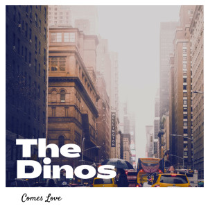 收听The Dinos的Comes Love歌词歌曲
