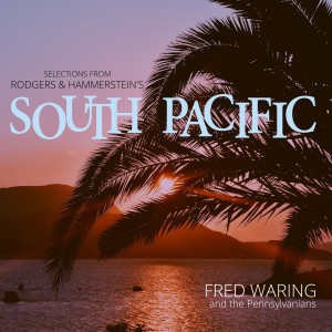 Fred Waring的專輯Selections from Rodgers & Hammerstein's South Pacific