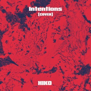 Listen to Intentions (Cover) song with lyrics from HIKO