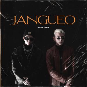 ดาวน์โหลดและฟังเพลง Jangueo (feat. Oni) พร้อมเนื้อเพลงจาก XLEX