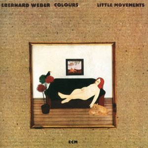 Eberhard Weber的專輯Little Movements