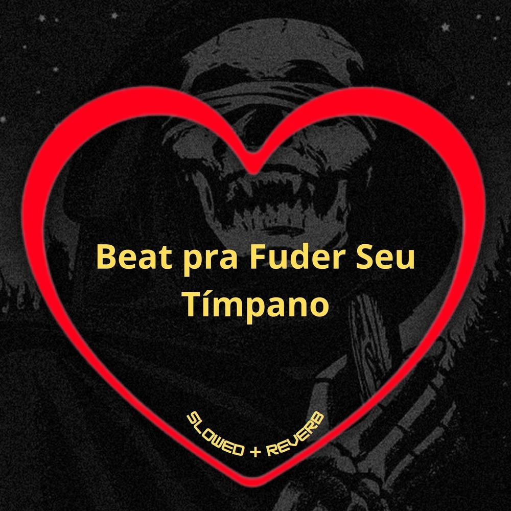 Beat pra Fuder Seu Tímpano (Slowed + Reverb|Explicit)