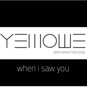 Listen to When I Saw You song with lyrics from yelllowe